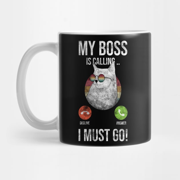 My BOSS Is Calling And I Must Go by Rishirt